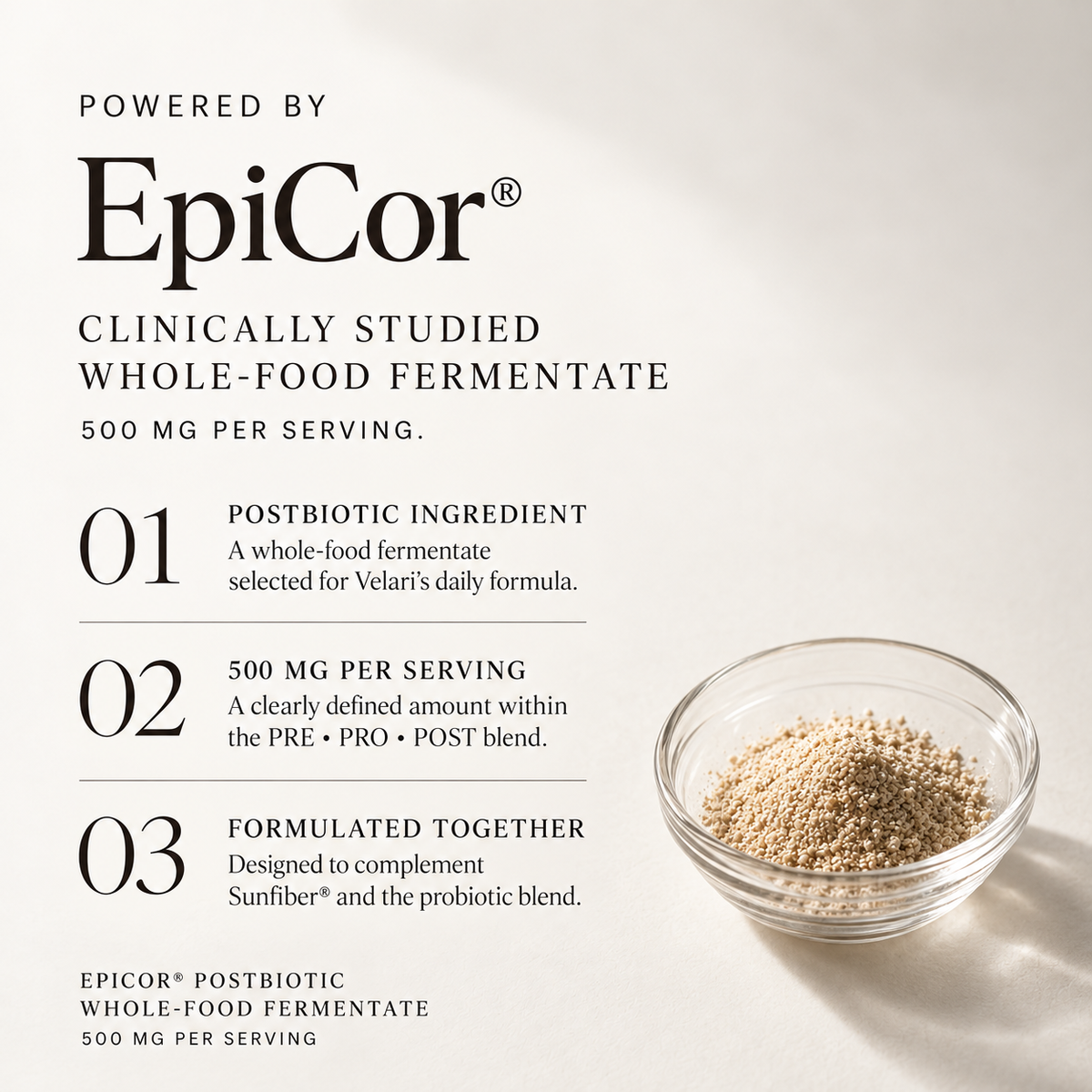 EpiCor postbiotic in Velari Bio3tic, with whole-food fermentate and 500 mg per serving